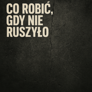 Co robić  gdy nie ruszyło